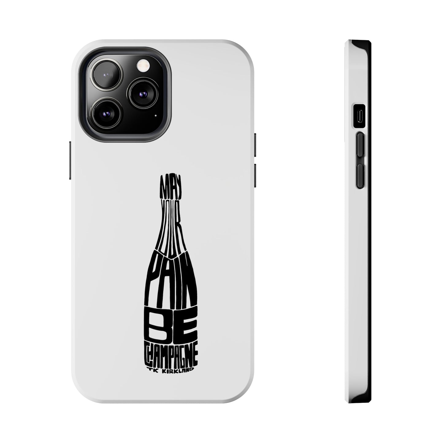 Tough Phone Cases - May Your Pain Be Champagne